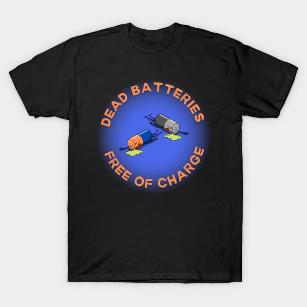 Dead Batteries Free Of Charge T-Shirt by Kenny The Bartender's Tee Emporium